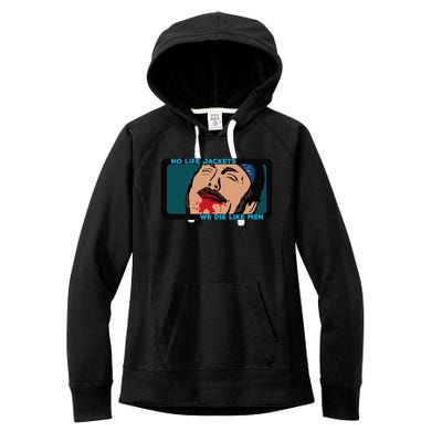 No Life Jacket We Die Like Me.N Women's Fleece Hoodie