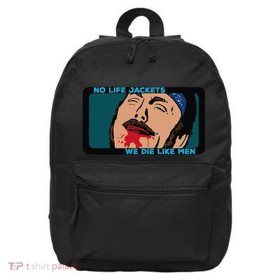 No Life Jacket We Die Like Me.N 16 in Basic Backpack