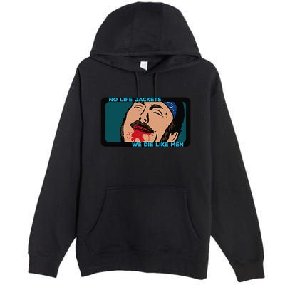 No Life Jacket We Die Like Me.N Premium Pullover Hoodie