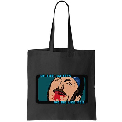 No Life Jacket We Die Like Me.N Bag