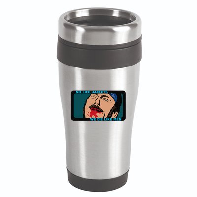 No Life Jacket We Die Like Me.N 16oz Travel Tumbler