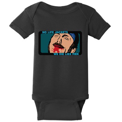 No Life Jacket We Die Like Me.N Baby Bodysuit