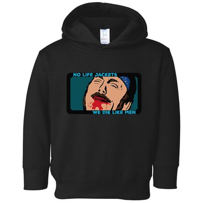 No Life Jacket We Die Like Me.N Toddler Hoodie