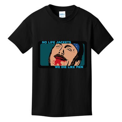 No Life Jacket We Die Like Me.N Kids T-Shirt
