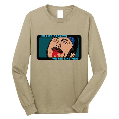 No Life Jacket We Die Like Me.N Long Sleeve Shirt