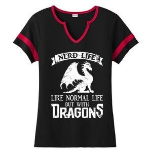 Nerd Life Like Normal Life But With Dragons  Ladies Halftime Notch Neck Tee