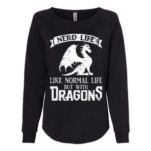 Nerd Life Like Normal Life But With Dragons  Womens California Wash Sweatshirt