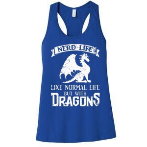 Nerd Life Like Normal Life But With Dragons  Women's Racerback Tank