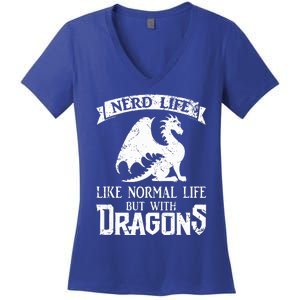 Nerd Life Like Normal Life But With Dragons  Women's V-Neck T-Shirt