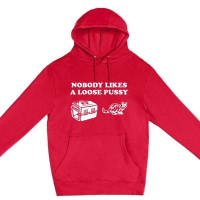 Nobody Likes Loose Pussy Premium Pullover Hoodie