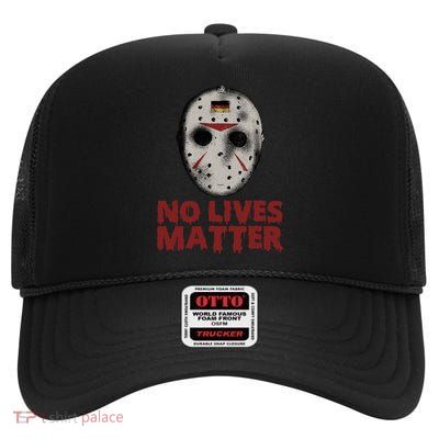 No Lives Matter Horror Halloween Jason High Crown Mesh Back Trucker Hat