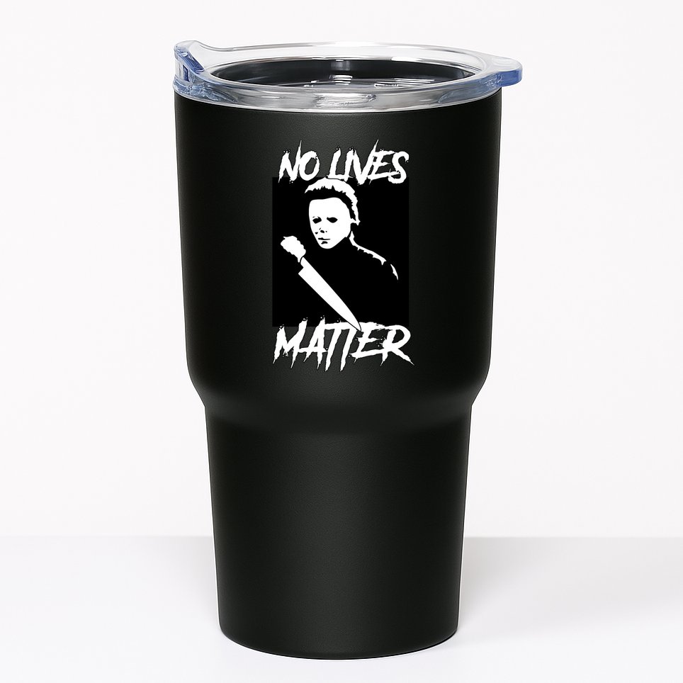 No Lives Matter Tumbler