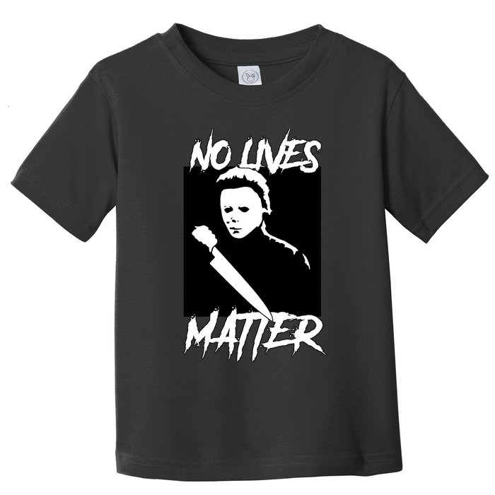 No Lives Matter Toddler T-Shirt