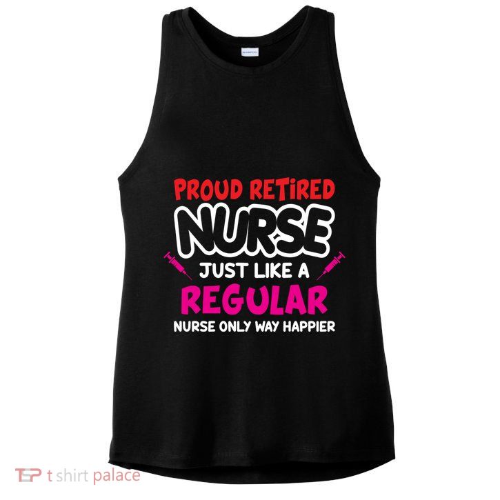 Nurse Life Merch Proud Retired Nurse Just Like A Regular Gift Ladies PosiCharge Tri-Blend Wicking Tank
