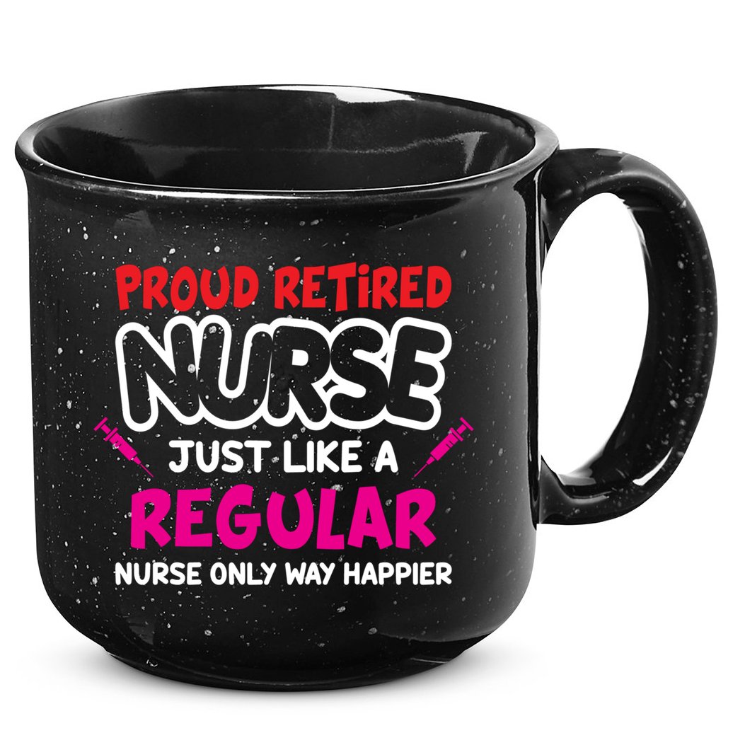 Nurse Life Merch Proud Retired Nurse Just Like A Regular Gift 15oz Campfire Ceramic Mug