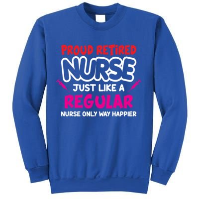 Nurse Life Merch Proud Retired Nurse Just Like A Regular Gift Sweatshirt
