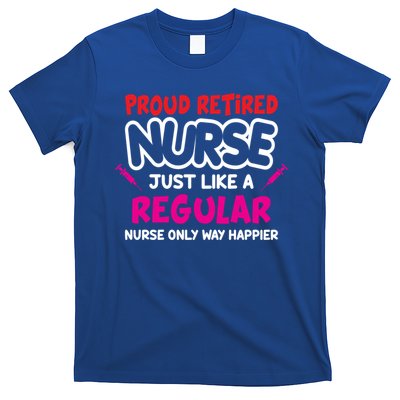 Nurse Life Merch Proud Retired Nurse Just Like A Regular Gift T-Shirt