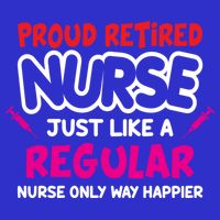 Nurse Life Merch Proud Retired Nurse Just Like A Regular Gift Toddler Sweatshirt