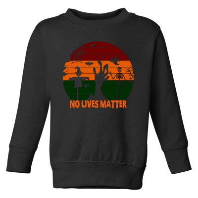 No Lives Matter Funny Halloween Toddler Sweatshirt