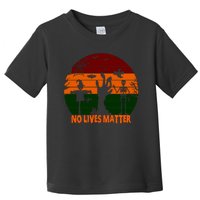 No Lives Matter Funny Halloween Toddler T-Shirt