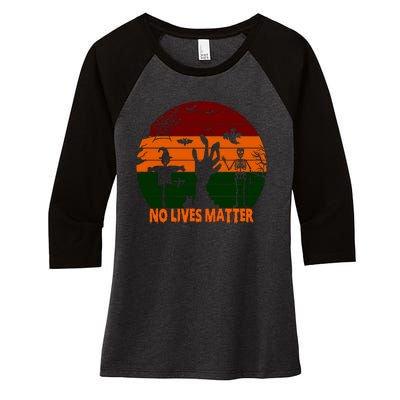 No Lives Matter Funny Halloween Women's Tri-Blend 3/4-Sleeve Raglan Shirt