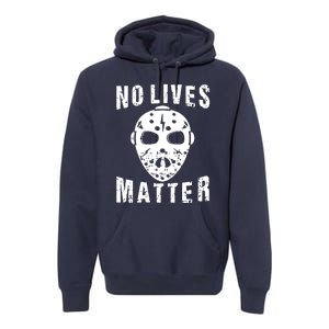 No Lives Matter Jason Voorhees Halloween Horror Friday The Inspired Hockey Premium Hoodie