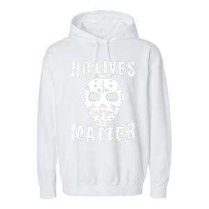 No Lives Matter Jason Voorhees Halloween Horror Friday The Inspired Hockey Garment-Dyed Fleece Hoodie