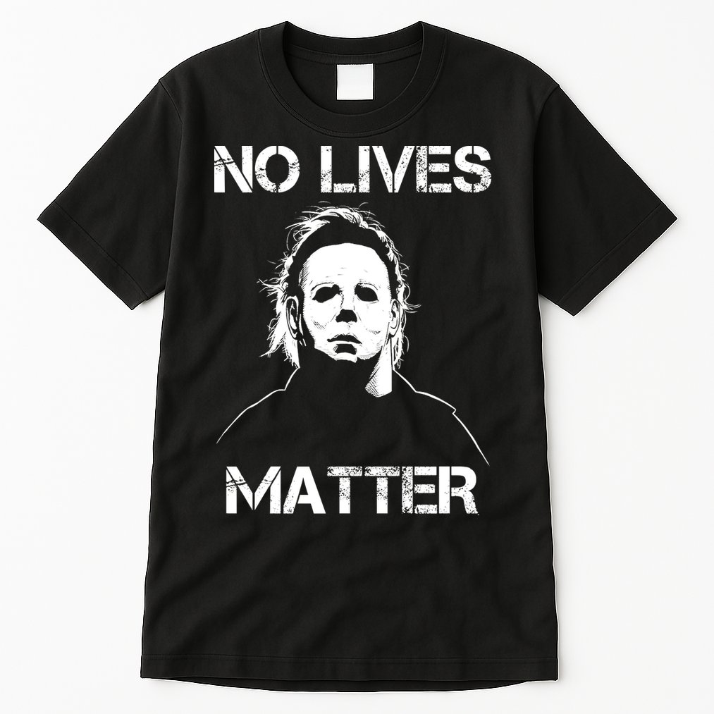 No Lives Matter Halloween Scary Parody Tall T-Shirt
