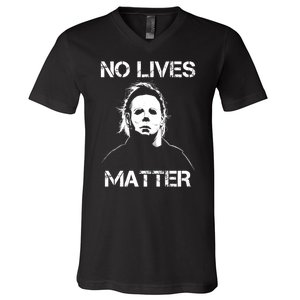 No Lives Matter Halloween Scary Parody V-Neck T-Shirt