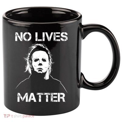 No Lives Matter Halloween Scary Parody 11oz C Handle Ceramic Mug