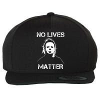 No Lives Matter Halloween Scary Parody Wool Snapback Cap