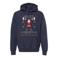 No Lift No Gift Ugly Christmas Sweater Santa Claus Gym Premium Hoodie