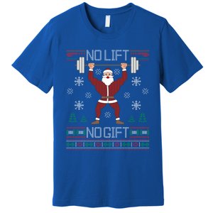 No Lift No Gift Ugly Christmas Santa Claus Gym Gift Premium T-Shirt