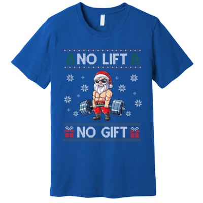 No Lift No Funny Gift Santa Gym Workout Ugly Christmas Sweater Cool Gift Premium T-Shirt