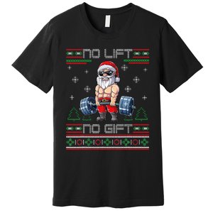 No Lift No Gift Ugly Christmas Sweater Gym Santa Gifts Premium T-Shirt