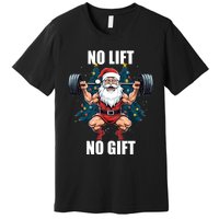 No Lift No Gift Santa Claus Christmas Gym Bodybuilding Premium T-Shirt