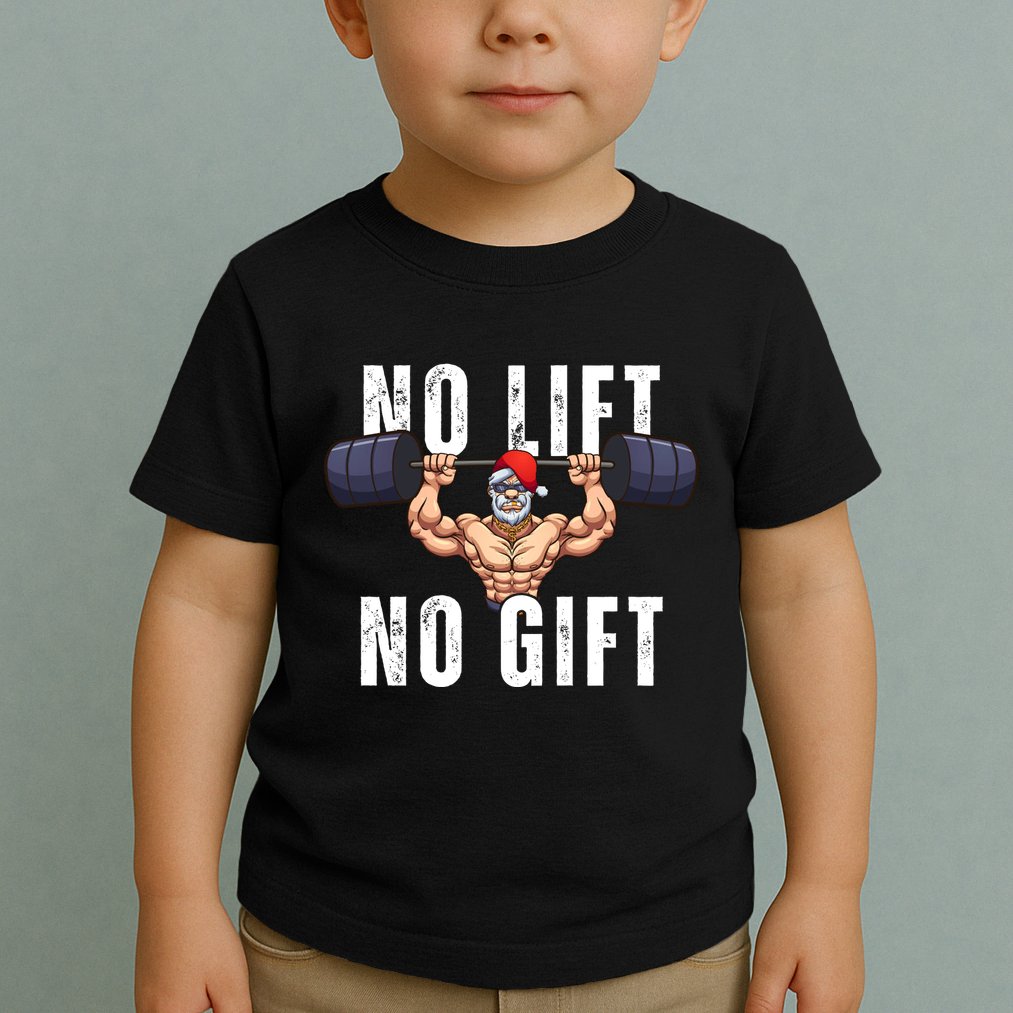 No Lift No Gift Funny Santa Gym Toddler T-Shirt
