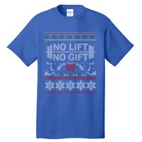 No Lift No Gift Ugly Christmas Sweater Bodybuilder Xmas Gift Cool Gift Tall T-Shirt