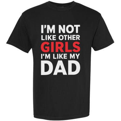 Not Like Other Like My Dad Humor Garment-Dyed Heavyweight T-Shirt