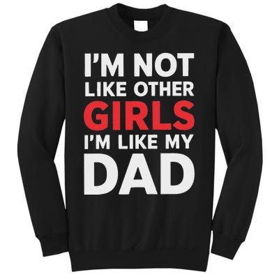 Not Like Other Like My Dad Humor Sweatshirt