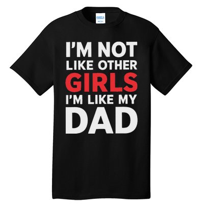 Not Like Other Like My Dad Humor Tall T-Shirt