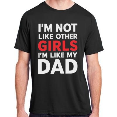 Not Like Other Like My Dad Humor Adult ChromaSoft Performance T-Shirt