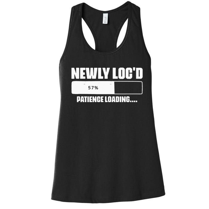 Newly Loc'd Patience Loading Dreadlocks Sisterlocks Humor Women's Racerback Tank