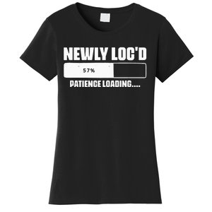 Newly Loc'd Patience Loading Dreadlocks Sisterlocks Humor Women's T-Shirt