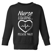Nurse Loading.... Please Wait Toddler Sweatshirt