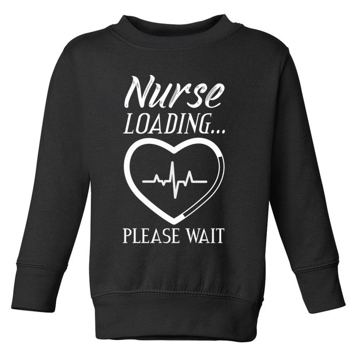 Nurse Loading.... Please Wait Toddler Sweatshirt