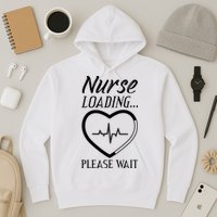 Nurse Loading.... Please Wait Hoodie