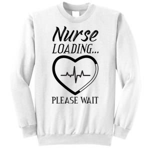 Nurse Loading.... Please Wait Sweatshirt