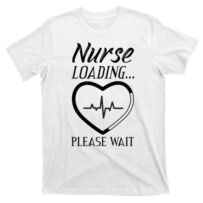 Nurse Loading.... Please Wait T-Shirt