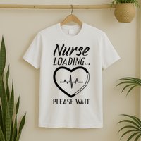 Nurse Loading.... Please Wait T-Shirt